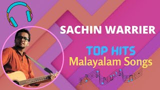 BEST SONGS OF SACHIN WARRIER SACHIN WARRIER MALAYALAM SONGS TOP HITS OF SACHIN WARRIER [upl. by Aliuqaj]