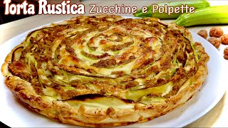 TORTA RUSTICA ZUCCHINE e POLPETTA 🥒COURGETTES AND MEATBALL RUSTIC CAKE [upl. by Onitrof]