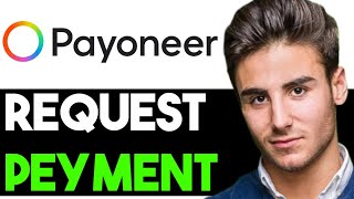 HOW TO REQUEST A PAYMENT ON PAYONEER 2024 FULL GUIDE [upl. by Inavoy]