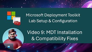 MDT Lab Setup  Video 9 MDT Installation amp Compatibility Fixes [upl. by Auqined990]