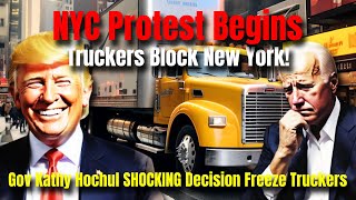 NYC Protest Begins Truckers Blockade amp Hochuls Shocking Decision [upl. by Timothy905]