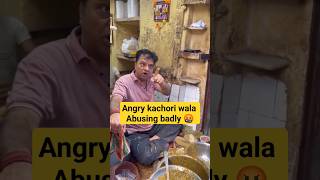 angry chagani kachori wala abusing common men harshly shorts youtubeshorts foodie [upl. by Retnuh]