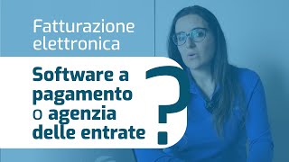 Fatturazione elettronica Software a pagamento o Agenzia delle Entrate [upl. by Odlaner]