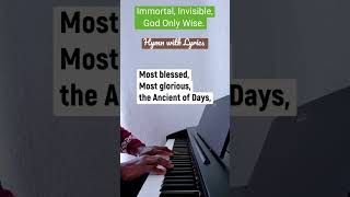 Immortal Invisible God Only Wise  with lyrics [upl. by Nywrad576]