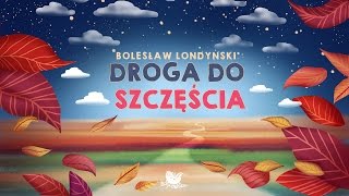 DROGA DO SZCZĘŚCIA – Bajkowisko  bajki dla dzieci – słuchowisko – bajka dla dzieci audiobook [upl. by Khajeh]