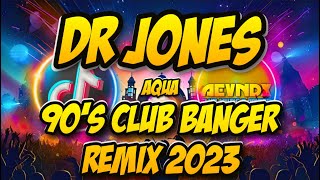 ▶ NEW AQUA  DR JONES 90s  EDM CLUB BANGER REMIX 2023 AEVNDX Remix [upl. by Raoul]