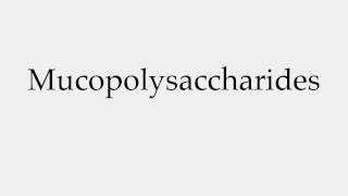 How to Pronounce Mucopolysaccharides [upl. by Tomkin963]