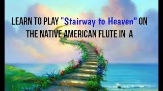 Learn quotStairway to Heavenquot on Native Flute in A [upl. by Llerrehs]