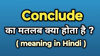 Conclude Meaning in Hindi  Conclude Ka Kya Matlab Hota Hai  Words Tube [upl. by Kristofor]