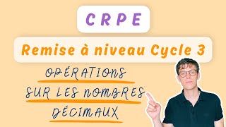 Opérations sur les nombres décimaux — MATHS CRPE — REMISE À NIVEAU CYCLE 3 [upl. by Adena956]