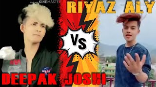 Riyaz vs Deepak Joshi🔥BEST VIDEO🤩Who is the best Deepak Joshi vs Riyaz🔥AAPKO KON PASAND HAI COMMENT [upl. by Kliment]