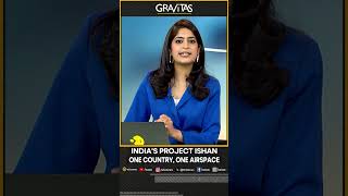 Gravitas  Indias project Ishan One country One airspace  Gravitas Shorts [upl. by Orofselet]