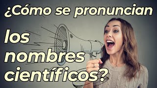 ¿Cómo se pronuncian los nombres científicos Guía rápida [upl. by Lainad493]