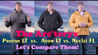 Comparing The Arcteryx Proton LT Atom LT And The Nuclei FL [upl. by Annaiel941]