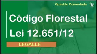 Lei 1265112  Código Florestal  Questão 6  Legalle [upl. by Ettennad673]