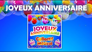 JOYEUX ANNIVERSAIRE Lhymne de tous les ANNIVERSAIRES avec le COLLECTIF METISSE [upl. by Louth958]