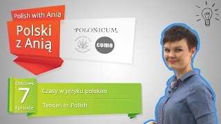 7 Tenses in Polish  Polski z Anią 7 Czasy w języku polskim [upl. by Nevyar]