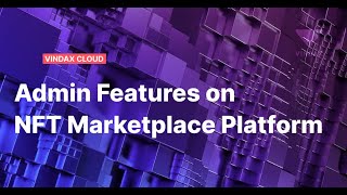 VinDAX Cloud  Admin Features on NFT Marketplace Platform [upl. by Heydon917]