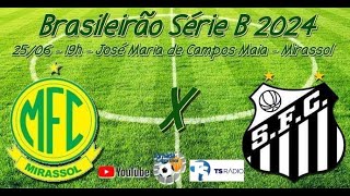 Ao Vivo  Mirassol x Santos  Brasileirão Série B 2024 [upl. by Sorac]