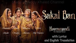 Sakal Ban Lyrics  English Translation  Manisha Richa Aditi Sanjeeda  Raja Hasan  Heeramandi [upl. by Adnaram874]