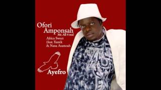 Ofori Amponsah  Africa Sweet feat Yamik amp Nana Asamoah [upl. by Enelcaj228]