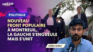 NOUVEAU FRONT POPULAIRE  À MONTREUIL LA GAUCHE SENGUEULE MAIS SUNIT [upl. by Heeley]