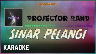 Projector Band  Sinar Pelangi Karaoke HQ [upl. by Nedrah490]