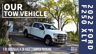 Our Travel Trailer Tow Vehicle 2022 Ford F250XLT  73L Godzilla  Camper Package [upl. by Olimac]