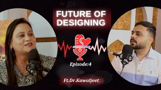 Future of Designing  Ft Dr Kawaljit Founder INSD Amritsar Baatein Dil Ki Show  Ep 4  Podcast [upl. by Bilat]