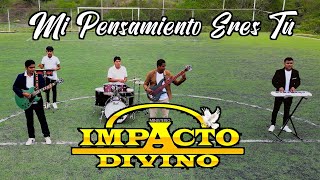 Mi Pensamiento Eres Tú  Video Oficial   Ministerio Impacto Divino  Tierra Costeña Music [upl. by Myrwyn913]