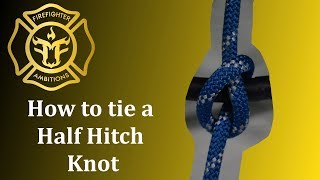 How to Tie a Half Hitch Knot Firefighter Guide [upl. by Pradeep]