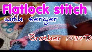 Use Brother Serger 1034D make flatlock stitch [upl. by Poler414]