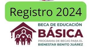 REGISTRO 2024 👧👦 BECA de EDUCACIÓN BÁSICA 💲 Benito Juárez 🇲🇽 prescolar 🖍️ Primaria ✏️ Secundaria 🖊️ [upl. by Fulcher]