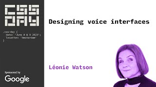 Designing voice interfaces  Léonie Watson  CSS Day 2023 [upl. by Laughlin153]