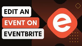 How To Edit An Event On Eventbrite [upl. by Tann]