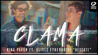 Kike Pavón ft Ulises Eyherabide  RESCATE   Clama Video Oficial [upl. by Ibby]