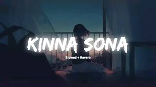 Kinna Sona  Slowed and Reverb [upl. by Arv]