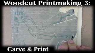 Woodcut Printmaking Basics 3  Carve and Print Your Block [upl. by Rianon429]