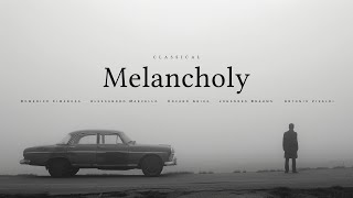 Classical Melancholy  The Most Sorrowful Classical Songs [upl. by Yarg353]