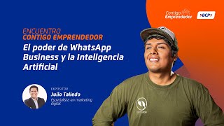 Encuentro Contigo Emprendedor El poder de WhatsApp Business y la Inteligencia Artificial [upl. by Kalvin]