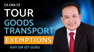 Tour Operator amp Transportation of Goods Exemptions under GST  Rafi Sir IDT Guru  ca cs cma [upl. by Ahsenyl]