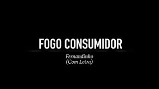 Fogo Consumidor  Fernandinho Com Letra [upl. by Atreb]