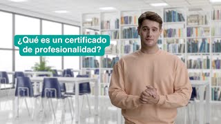 Qué es un Certificado de Profesionalidad o Certificado profesional [upl. by Ainotal816]