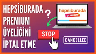 Hepsiburada Premium Üyeliği Nasıl İptal Edilir [upl. by Tootsie596]