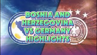 Bosnia and herzegovina vs germanyBosnia and herzegovina vs germany highlightsbosnia vs germany [upl. by Beuthel]