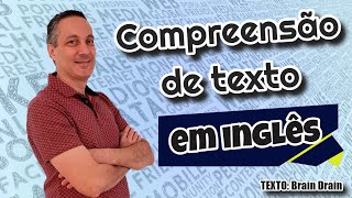 Compreensão de texto em inglês  Texto Brain Drain [upl. by Elliven]