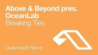 Above amp Beyond pres OceanLab  Breaking Ties Duderstadt Remix [upl. by Rasec]