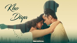 Kho Diya  Pratyush Dhiman Official Video ft Sanskriti Sharma [upl. by Paco269]