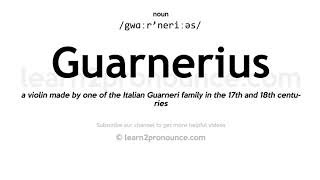 Pronunciation of Guarnerius  Definition of Guarnerius [upl. by Ahseital]