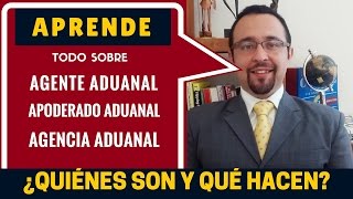 ¿Qué es un Agente Aduanal Apoderado Aduanal y Agencia Aduanal [upl. by Benisch489]